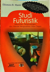 Studi Futuristik;Kebutuhan, Perkembangan, dan Metode Mengarahkan Masa Depan