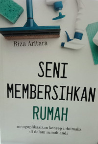 Seni Membersihkan Rumah:Mengaplikasikan Konsep Minimalis di alam rumah Anda