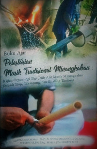 Buku Ajar Pelestarian Musik Tradisional Minangkabau: Kajian Organologi Tiga Jenis Alat Musik Minangkabau(Musik Tiup, Talempong, dan Gandang Tambua)