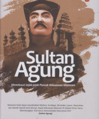 Sultan Agung: Menelusuri Jejak-Jejak Puncak Mataram