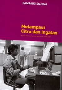 Melampaui Citra dan Ingatan