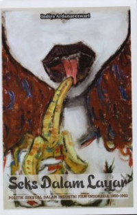 Image of Seks dalam layar: Politik Seksual dalam Industri Film Indonesia 1950-1992