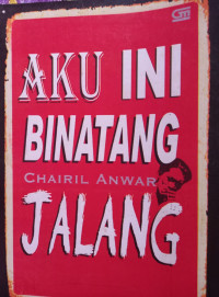 Image of Aku Ini Binatang Jalang: Koleksi Sajak 1942-1949