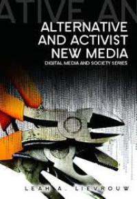 Alternative and Activist New Media (Digital Media and Society)