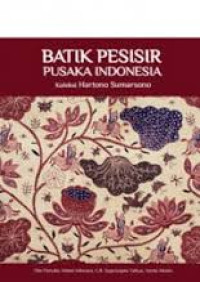 Batik Pesisir Pusaka Indonesia: Koleksi Hartono Sumarsono