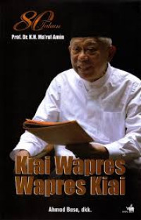 Image of 80 Tahun Prof. Dr. K.H. Ma'ruf Amin : Kiai Wapres, Wapres Kiai