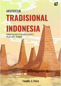 Image of Arsitektur tradisional Indonesia: Memahami kekayaan rumah adat