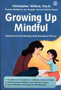 Image of Growing up mindful : Membentuk anak bahagia & berkesadaran pikiran