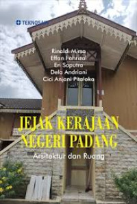 Image of Jejak kerajaan negeri padang: Arsitektur dan ruang
