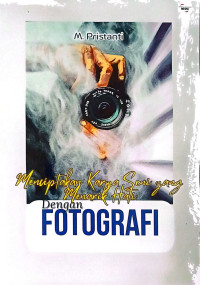 Image of Menciptakan karya seni yang menarik hati dengan fotografi
