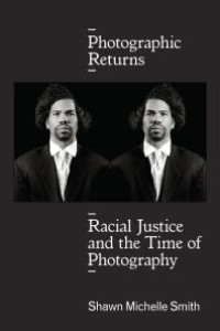 Image of Photographic Returns : Racial Justice and the Time of Photography