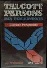 Talcott parsons dan pemikirannya: sebuah pengantar