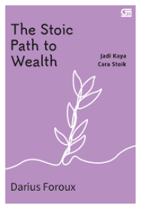Image of The stoic path to wealth: Jadi kaya cara stoik