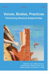 Image of Voices, Bodies, Practices : Performing Musical Subjectivities