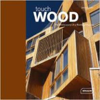 Touch Wood: The Rediscovery of a Building Material