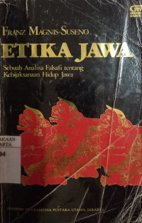 Etika Jawa sebuah analisa falsafi tentang kebijaksanaan hidup Jawa