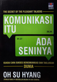 The Secret of The Pleasant Talkers (Komunikasi itu ada Seninya): Kuasai Cara Sukses Berkomunikasi dan Taklukkan Dunia