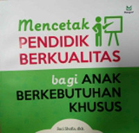 Mencetak Pendidik Berkualitas bagi Anak Berkebutuhan Khusus