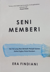 Seni Memberi : Hal-hal yang akan berbalik menjadi Sukses, Ketika Engkau Mulai Memberi.