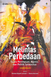 Melintas perbedaan : suara perempuan, agensi, dan politik solidaritas