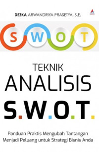 Image of Teknik analisis S.W.O.T. : Panduan praktis mengubah tantangan menjadi peluang untuk strategi bisnis anda