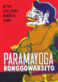 Mitos Asal Usul Manusia Jawa: Paramayogo Ronggowarsito