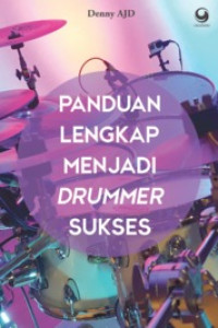 Panduan lengkap menjadi drummer sukses