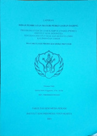 Program studi di luar kampus Utama (PSDKU) Institut Seni Indonesia Rintisan Institut Seni dan Budaya (ISBI) Kalimantan Timur mata kuliah produksi dokumenter : Laporan hibah pembuatan materi perkuliahan daring