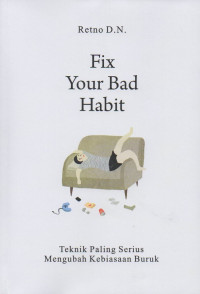 Fix Your Bad Habit: Tehnik Paling Serius Mengubah Kebiasaan