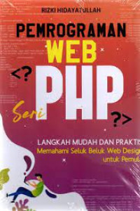 Pemrograman Web PHP Seri Langkah Mudah Dan Praktis Memahami Seluk Beluk Web Design Untuk Pemula