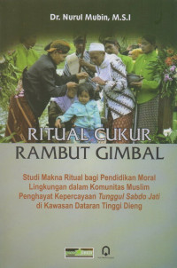 Ritual Cukur Rambut Gimbal : Studi Makna Ritual Bagi Pendidikan Moral Lingkungan Dalam Komunitas Muslim Penghayat Kepercayaan Tunggul Sabdo Jati Di Kawasan Dataran Tinggi Dieng