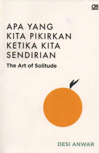 Apa Yang Kita Pikirkan Ketika Kita Sendirian: The Art Of Solitude