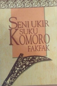 Seni Ukir Suku Komoro Fakfak