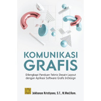 Komunikasi grafis: Dilengkapi panduan teknis desain layout dengan aplikasi software grafis inDesign