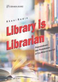 Image of Library is Librarian; Perpustakaan dan Pustakawan di Era Milenial dan 4.0