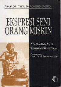 Ekspresi seni orang miskin : adaptasi simbolik terhadap kemiskinan